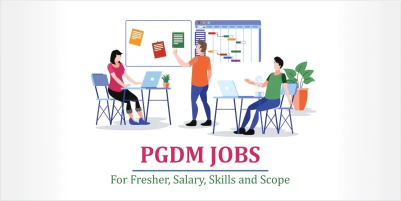 PGDM Jobs: For fresher, salary, skills, and scope