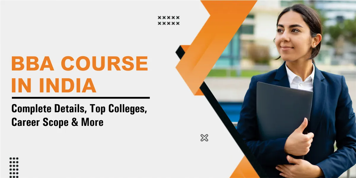 BBA Course in India - Complete Details, Top Colleges, Career Scope & More