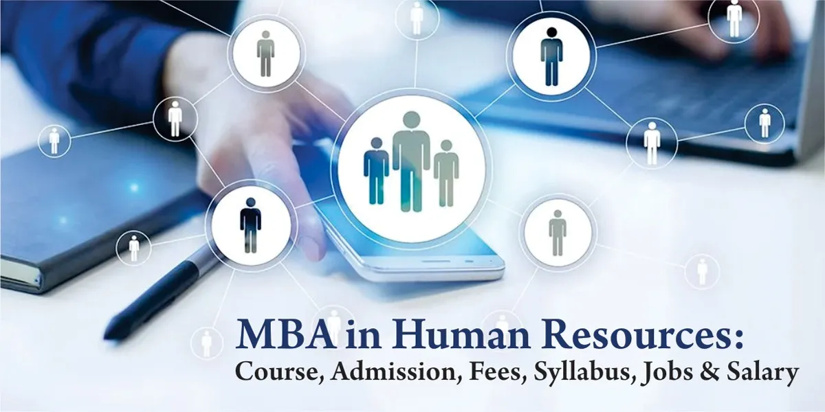 MBA in Human Resources: Course, Admission, Fees, Syllabus, Jobs & Salary