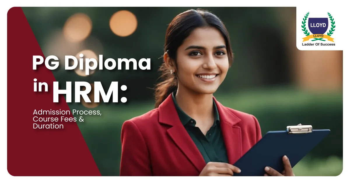 PG Diploma in HRM: Admission Process, Course Fees & Duration