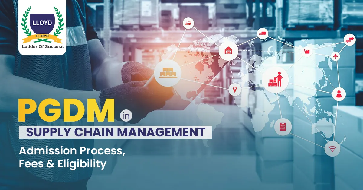 PGDM in Supply Chain Management: Admission Process, Fees & Eligibility