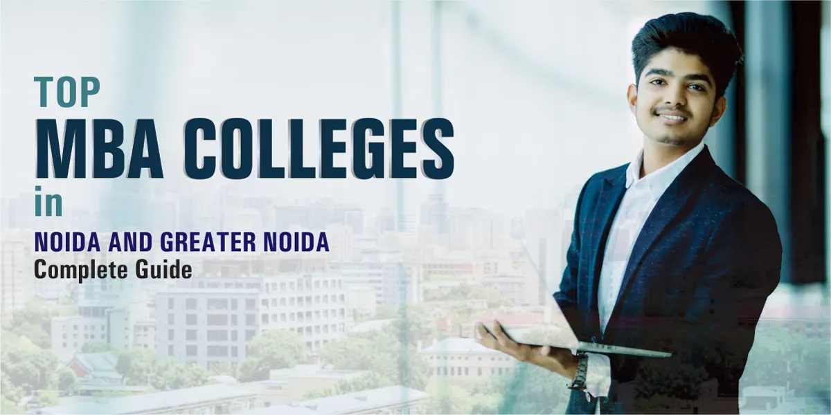 Top MBA Colleges in Noida and Greater Noida - Complete Guide