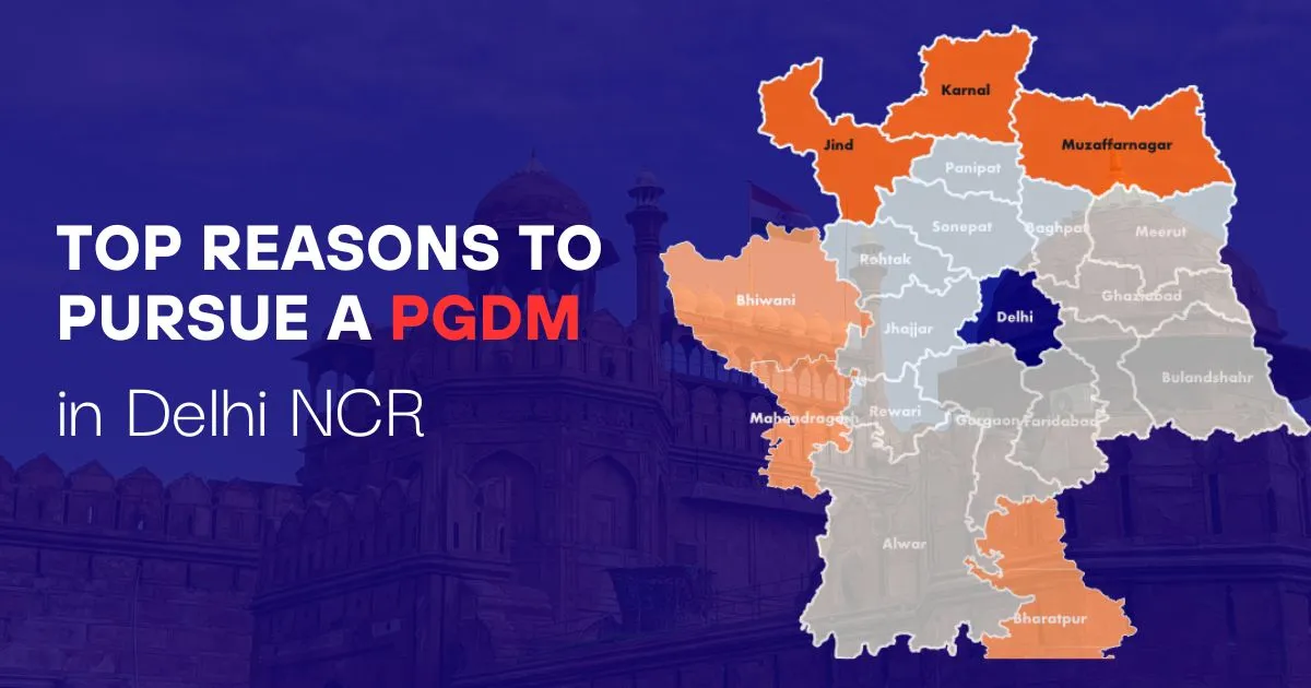 Top Reasons to Pursue a PGDM in Delhi NCR